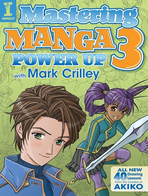 Mastering Manga 3 : Power Up With Mark Crilley