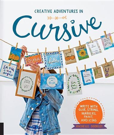 Creative Adventures in Cursive: Write with Glue, String, Markers, Paint, and Icing!