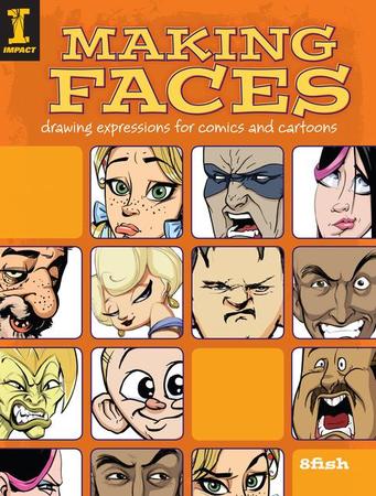 Making Faces: Drawing Expressions for Comics and Cartoons
