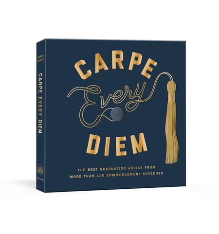Carpe Every Diem: The Best Graduation Advice from More Than 100 Commencement Speeches: A Graduation Book