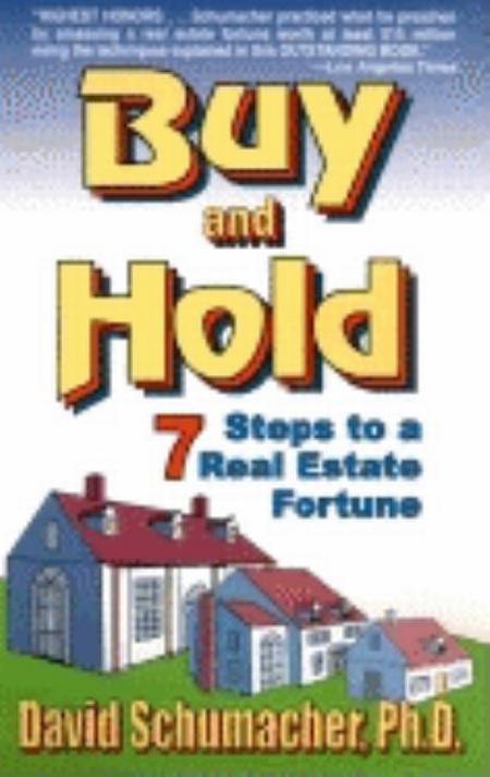 Buy and Hold: 7 Steps to a Real Estate Fortune