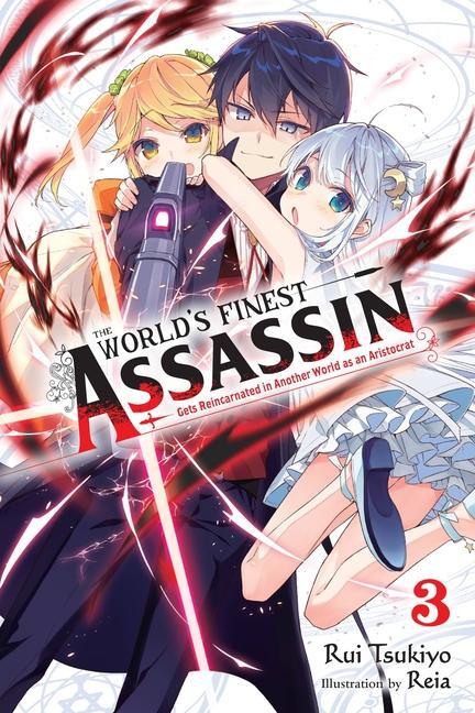 World's Finest Assassin Gets Reincarnated In Another World As An Aristocrat, Vol.3 (Light Novel)