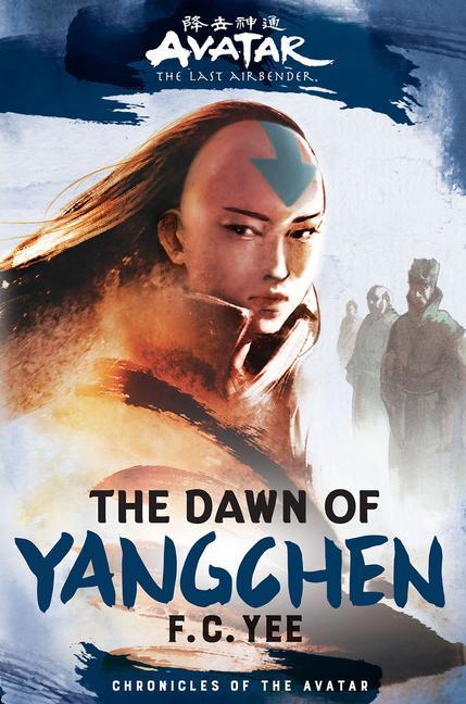 Avatar, The Last Airbender : The Dawn Of Yangchen (Chronicles Of The Avatar Book 3)