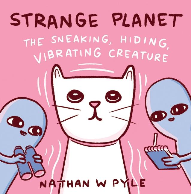 Strange Planet : The Sneaking, Hiding, Vibrating Creature