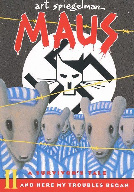 Maus Ii : A Survivor's Tale : And Here My Troubles Began