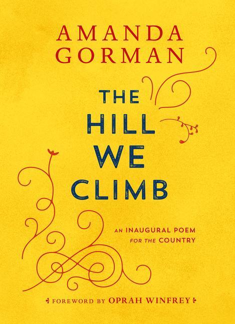 Hill We Climb : An Inaugural Poem For The Country
