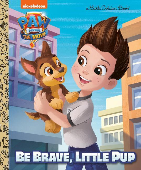Paw Patrol : The Movie : Be Brave, Little Pup (Paw Patrol)
