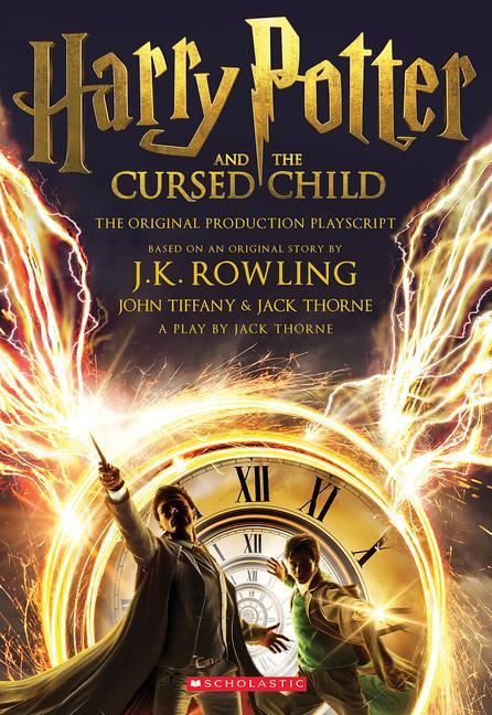Harry Potter And The Cursed Child, Parts One And Two : The Official Playscript Of The Original West End Production : The Official Script Book Of The Ori