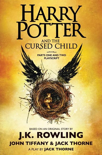 Harry Potter And The Cursed Child, Parts One And Two : The Official Playscript Of The Original West End Production