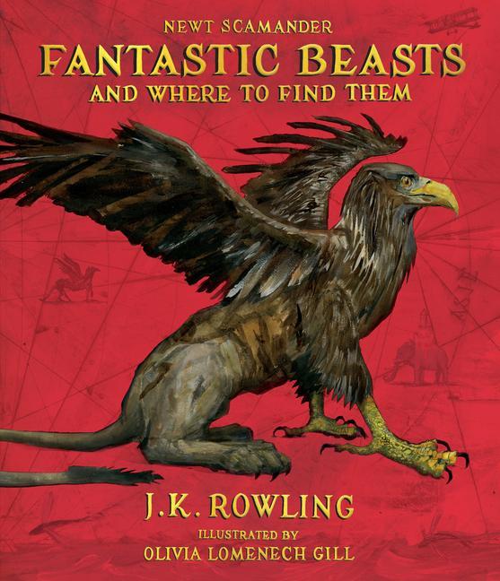 Fantastic Beasts And Where To Find Them : The Illustrated Edition