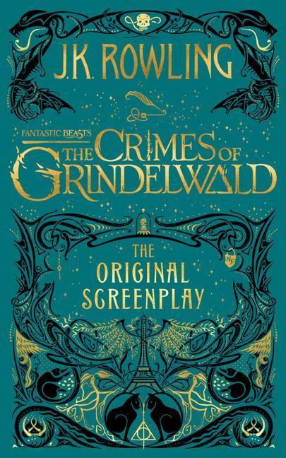 Fantastic Beasts : The Crimes Of Grindelwald -- The Original Screenplay