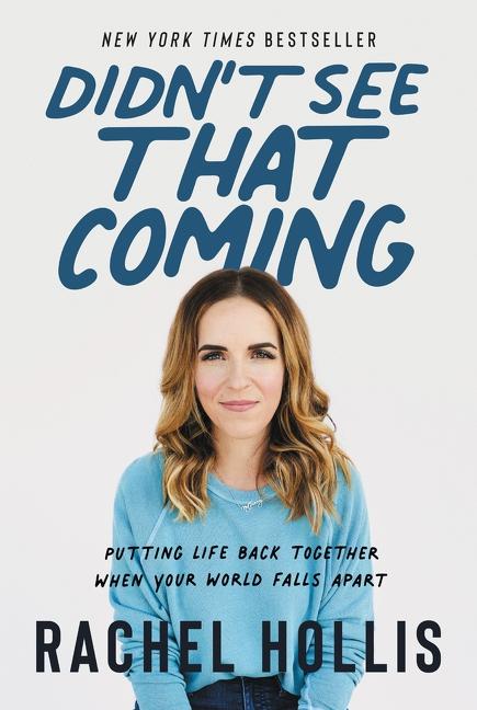 Didn ' T See That Coming : Putting Life Back Together When Your World Falls Apart