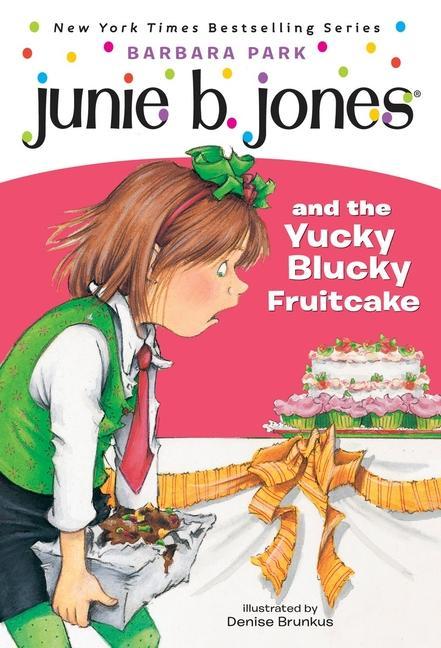Junie B.Jones # 5 : Junie B.Jones And The Yucky Blucky Fruitcake