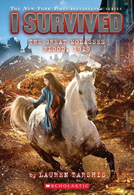 I Survived The Great Molasses Flood, 1919 (I Survived # 19): Volume 19