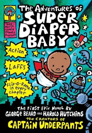Adventures of Super Diaper Baby: A Graphic Novel (Super Diaper Baby #1): From the Creator of Captain Underpants