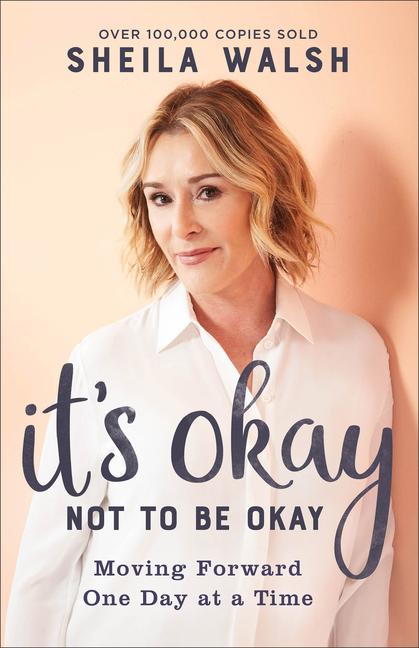 It's Okay Not To Be Okay : Moving Forward One Day At A Time
