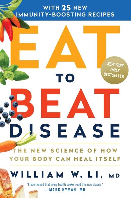 Eat To Beat Disease : The New Science Of How Your Body Can Heal Itself