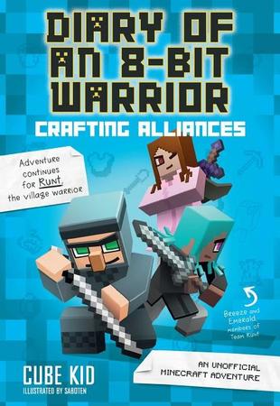 Diary of an 8-Bit Warrior: Crafting Alliances: An Unofficial Minecraft Adventurevolume 3