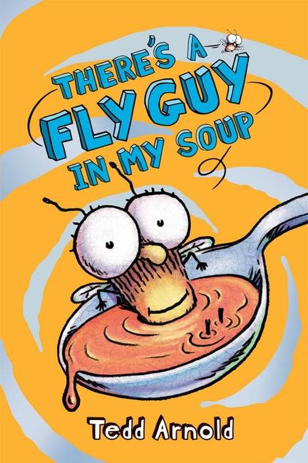 There's A Fly Guy In My Soup (Fly Guy # 12): Volume 12