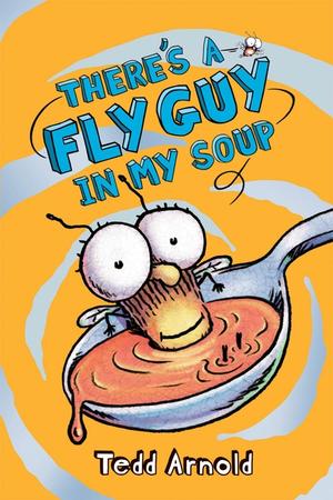 There's a Fly Guy in My Soup (Fly Guy #12): Volume 12