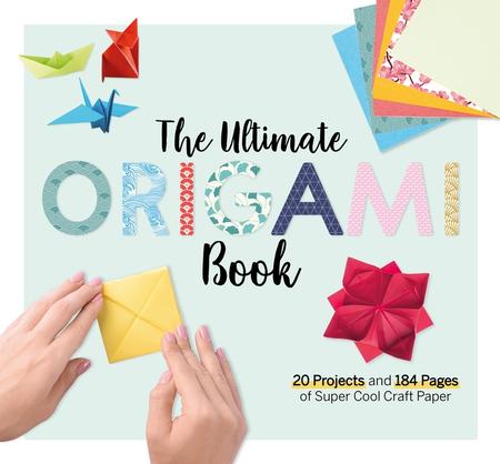 Ultimate Origami Book: 20 Projects and 90+ Pages of Super Cool Craft Paper