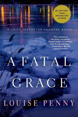 Fatal Grace: A Chief Inspector Gamache Novel