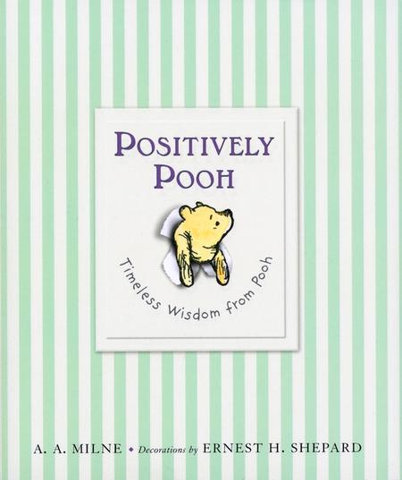 Positively Pooh: Timeless Wisdom from Pooh