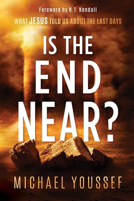 Is The End Near ?: What Jesus Told Us About The Last Days