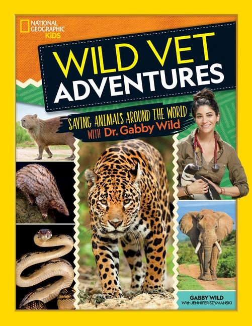 Wild Vet Adventures : Saving Animals Around The World With Dr.Gabby Wild