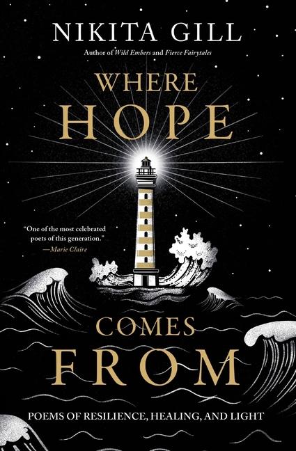 Where Hope Comes From : Poems Of Resilience, Healing, And Light