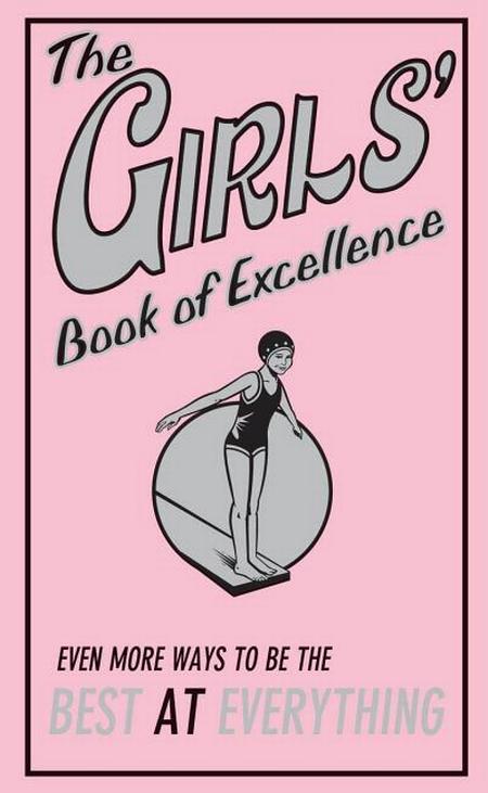 Girls' Book of Excellence: Even More Ways to Be the Best at Everything