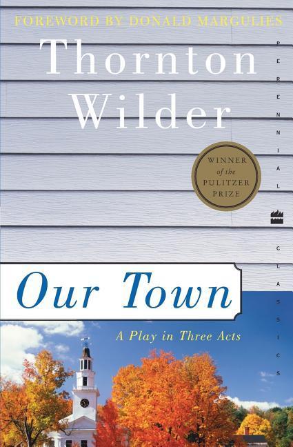 Our Town : A Play In Three Acts