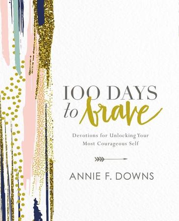 100 Days to Brave: Devotions for Unlocking Your Most Courageous Self