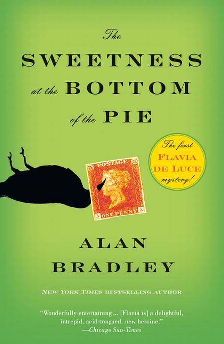 Sweetness at the Bottom of the Pie: A Flavia de Luce Mystery
