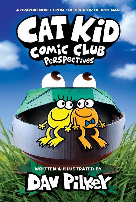 Cat Kid Comic Club : Perspectives : A Graphic Novel (Cat Kid Comic Club # 2): From The Creator Of Dog Man