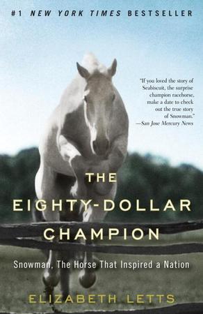 Eighty-Dollar Champion: Snowman, the Horse That Inspired a Nation