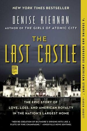 Last Castle: The Epic Story of Love, Loss, and American Royalty in the Nation's Largest Home