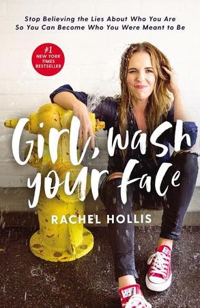 Girl, Wash Your Face: Stop Believing the Lies about Who You Are So You Can Become Who You Were Meant to Be