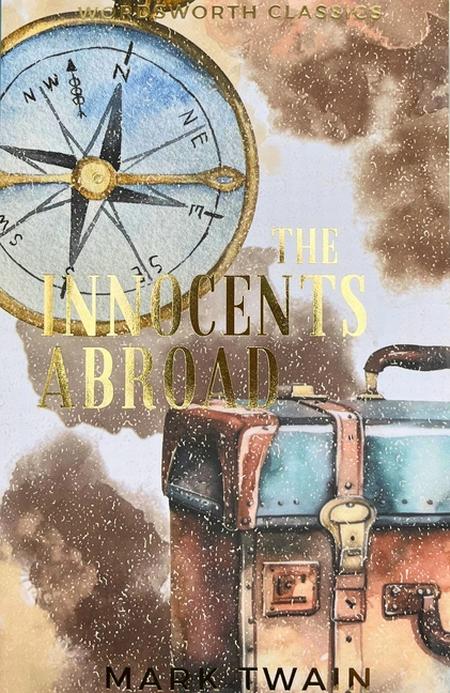 Innocents Abroad: Or the New Pilgrim's Progress