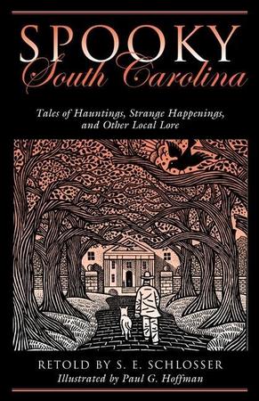 Spooky South Carolina: Tales Of Hauntings, Strange Happenings, And Other Local Lore, First Edition