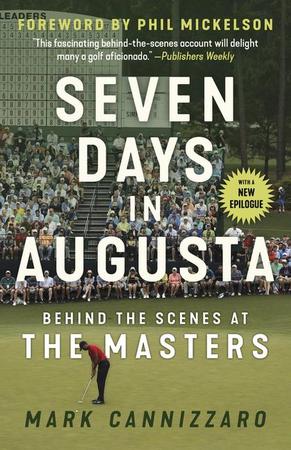 Seven Days in Augusta: Behind the Scenes at the Masters (Expanded and Updated)