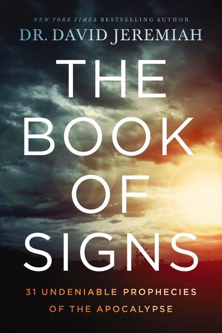 Book Of Signs : 31 Undeniable Prophecies Of The Apocalypse