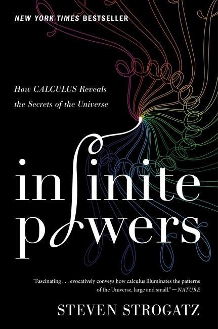 Infinite Powers : How Calculus Reveals The Secrets Of The Universe