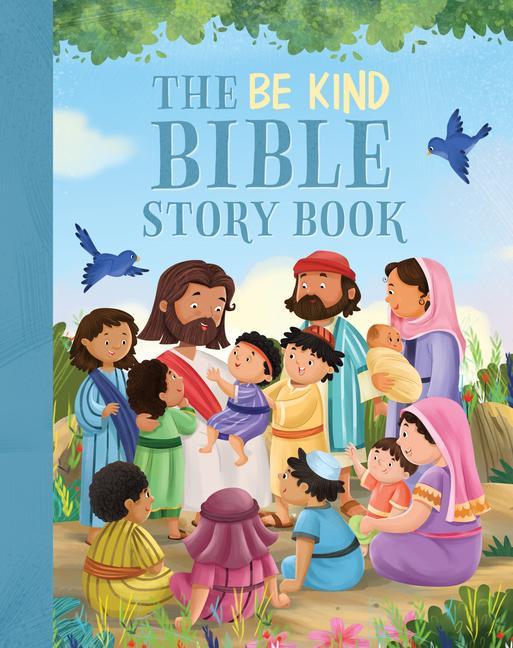 Be Kind Bible Storybook : 100 Bible Stories About Kindness And Compassion