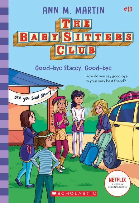 Good- Bye Stacey, Good- Bye (The Baby- Sitters Club # 13): Volume 13