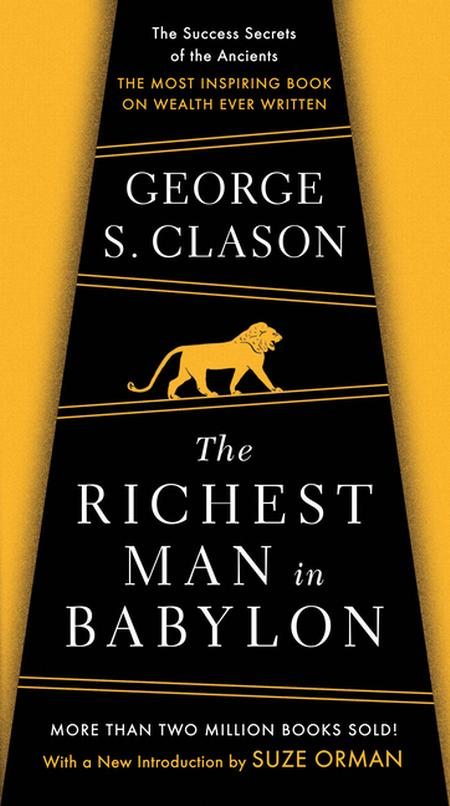 Richest Man in Babylon: The Success Secrets of the Ancients--The Most Inspiring Book on Wealth Ever Written (Revised)