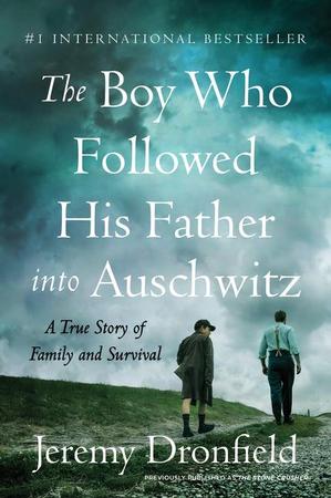 Boy Who Followed His Father Into Auschwitz: A True Story of Family and Survival