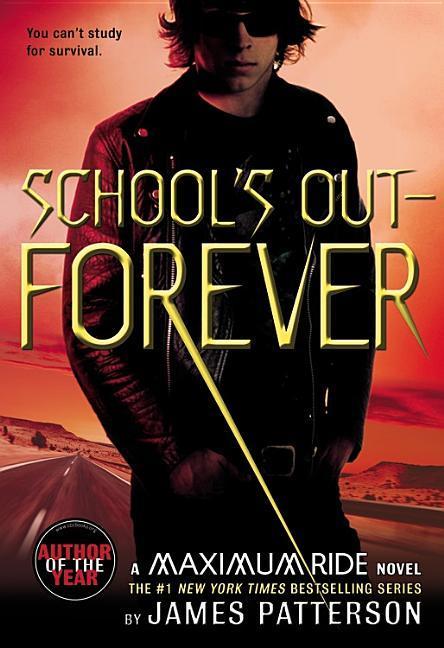 School's Out-- Forever : A Maximum Ride Novel