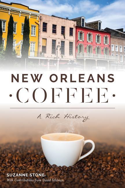New Orleans Coffee : A Rich History