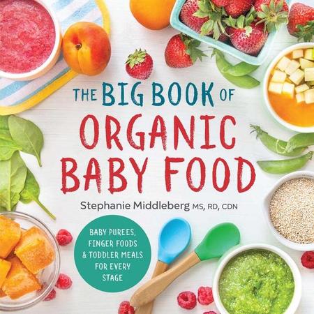 Big Book of Organic Baby Food: Baby Purées, Finger Foods, and Toddler Meals for Every Stage